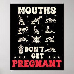 Mouths Don't Get Pregnant Inappropriate Humor Adul Poster