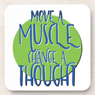 Move A Muscle Change A Thought Recovery Slogan Coaster