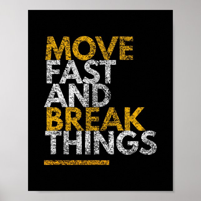 Move Fast and Break Things | Motivational Poster (Front)
