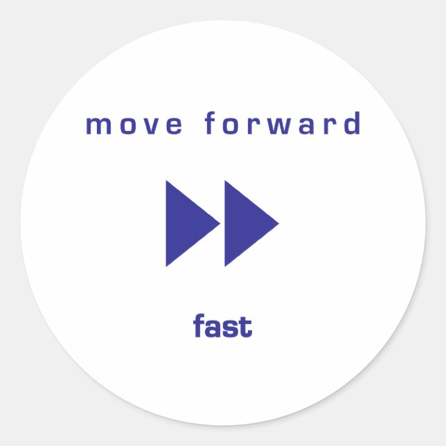 Move Forward - Fast (blue text) Classic Round Sticker (Front)