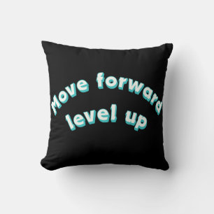 Move Forward Level Up  Cushion