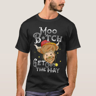 Move Get Out The Hay Highland Cow T-Shirt