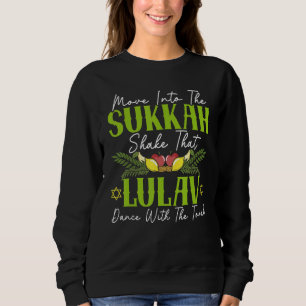 Move Into Sukkah Shake That Lulav Dance With The T Sweatshirt