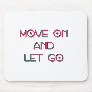 Move on and let go mouse pad