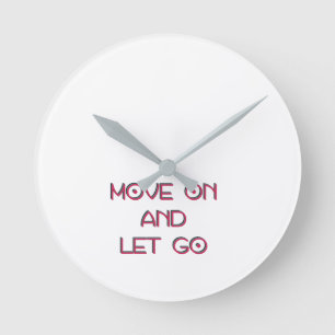 Move on and let go round clock