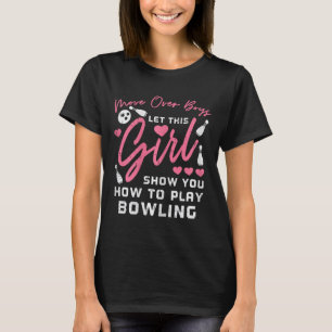 Move Over Boys Bowling Funny Bowler Girls Kids Wom T-Shirt