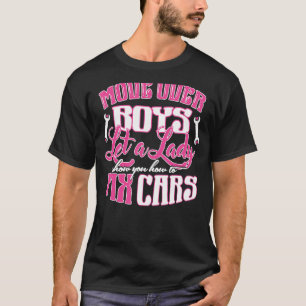 Move Over Boys Funny Car Repair Girl Female Car Me T-Shirt