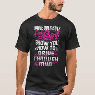 Move Over Boys Let A Girl Show You How To Drive Th T-Shirt
