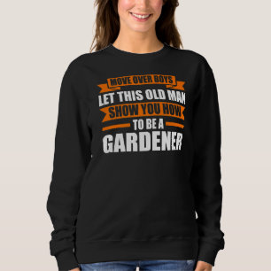 Move Over Boys Let This Gardener Planter Sweatshirt