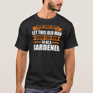 Move Over Boys Let This Gardener Planter   T-Shirt