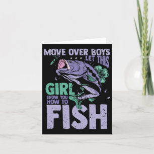 Move Over Boys Let This Girl Show You How To Fish Card