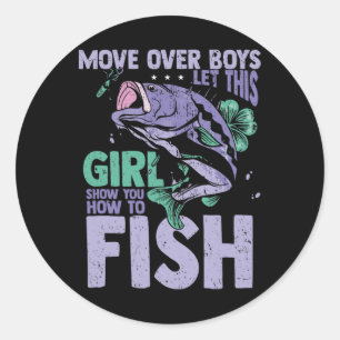 Move Over Boys Let This Girl Show You How To Fish Classic Round Sticker