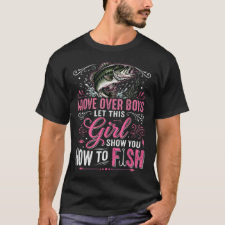 Move Over Boys Let This Girl Show You How To T-Shirt