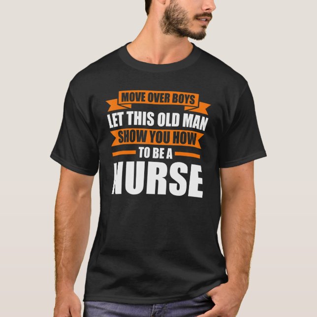 Move Over Boys Let This Nurse Nursering T-Shirt (Front)