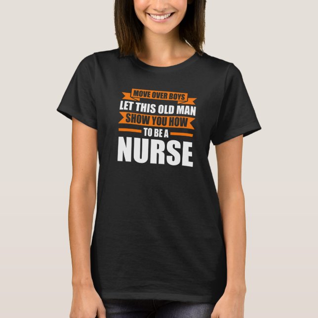 Move Over Boys Let This Nurse Nursering   T-Shirt (Front)