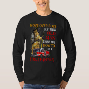 Move Over Boys Let This Old Man Show You How Be Fi T-Shirt