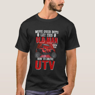 Move Over Boys Let This Old Man Show You How To Dr T-Shirt