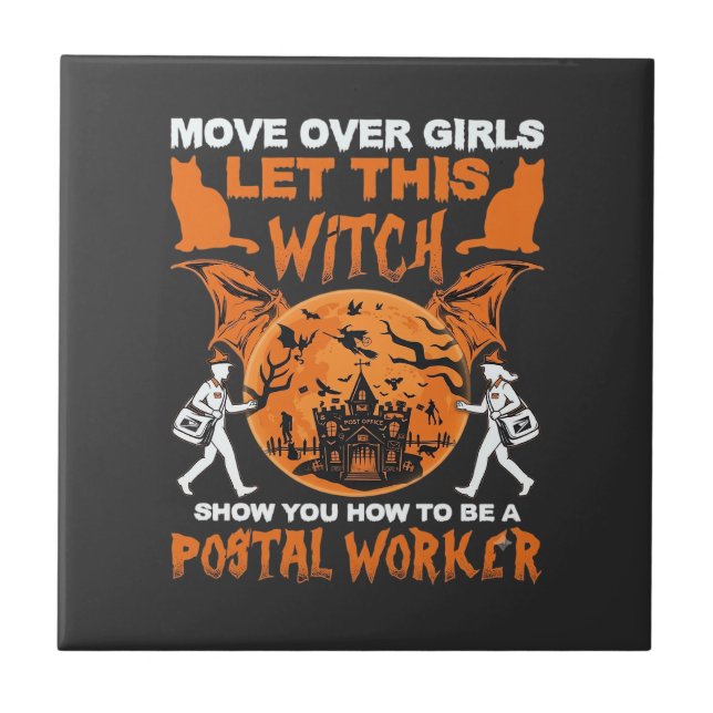 Move Over Girls Let Witch Postal Worker Halloween_ Ceramic Tile (Front)