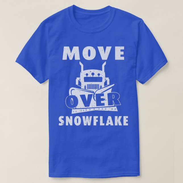 Move Over Snowflake Plough Truck Snow Plough Drive T-Shirt (Design Front)