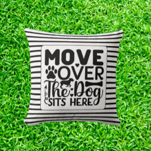 Move over the dog sits here black and white theme cushion