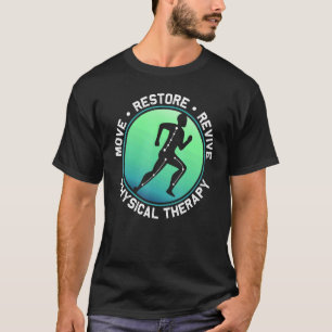 Move Restore Revive Physical Therapist Pt T-Shirt