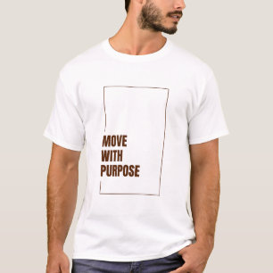 MOVE WITH PURPOSE T-Shirt