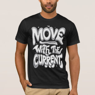 Move With The Current T-Shirt