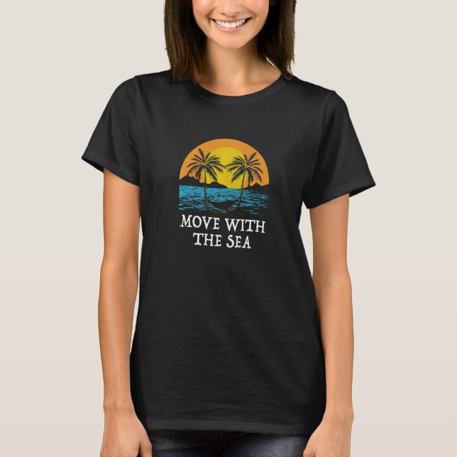 Move with the Sea Beach Trip Ocean Travel Summer P T-Shirt (Front)