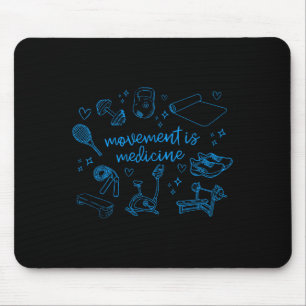 Movement Is Medicine Motivational Gym Pt Physical Mouse Pad