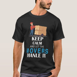 Mover T Shirt - Keep Calm And Let The Mover -Shirt