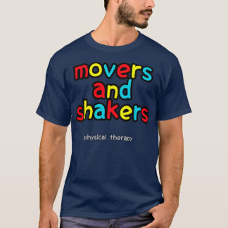 Movers and Shakers Physical Therapy 1 T-Shirt