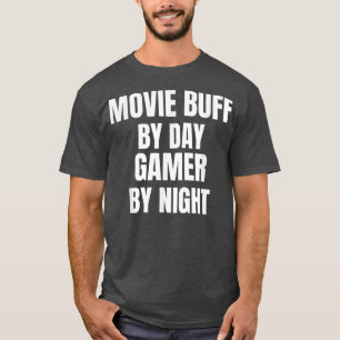 Movie Buff By Day Gamer By Night T-Shirt