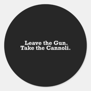 Movie Quote Leave The Gun Take The Cannoli Classic Round Sticker