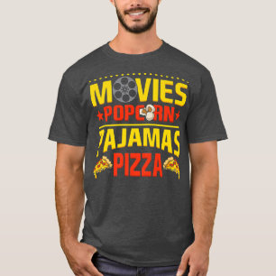 Movies Popcorn Pyjamas Pizza Movie Cinema Film Nig T-Shirt