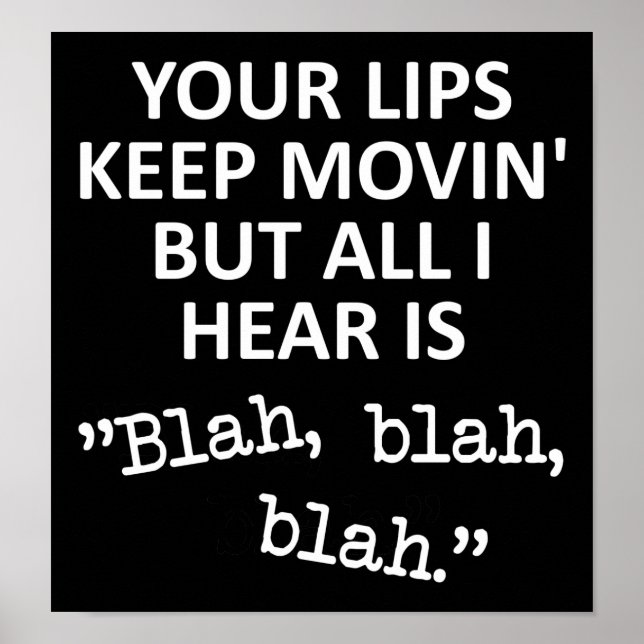 Moving Lips Blah Blah Blah Funny Poster Sign (Front)