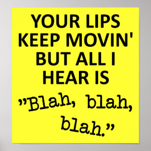 Moving Lips Blah Blah Blah Funny Poster Sign