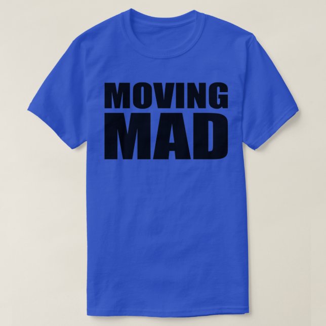 Moving mad T-Shirt (Design Front)