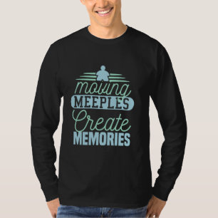 Moving Meeples Create Memories Board Games T-Shirt