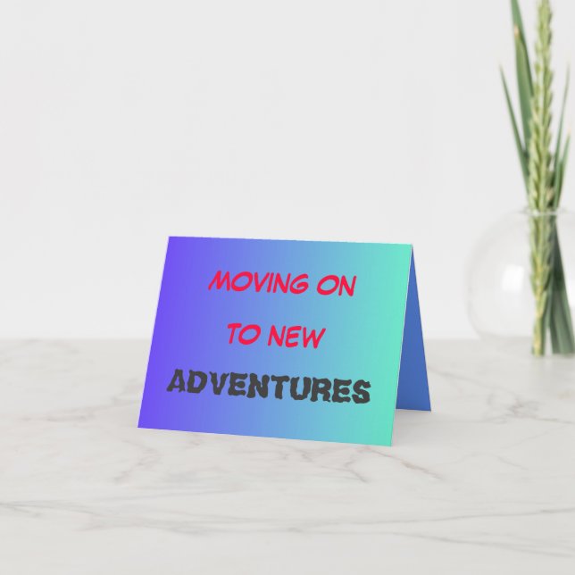 Moving On To New adventures>Farewell Card (Front)