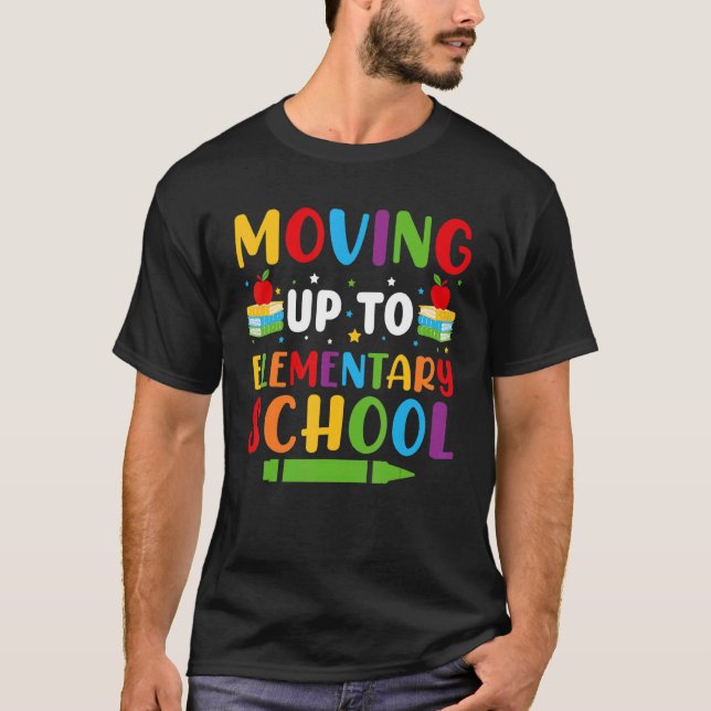 Moving Up To Elementary School Graduation Last Day T-Shirt (Front)