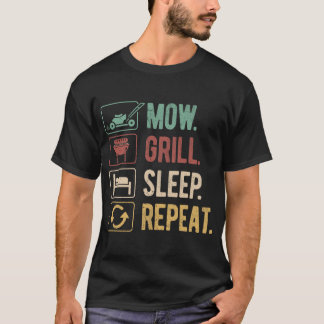 Mow Grill Sleep Repeat Funny Dad Life Father's Day T-Shirt