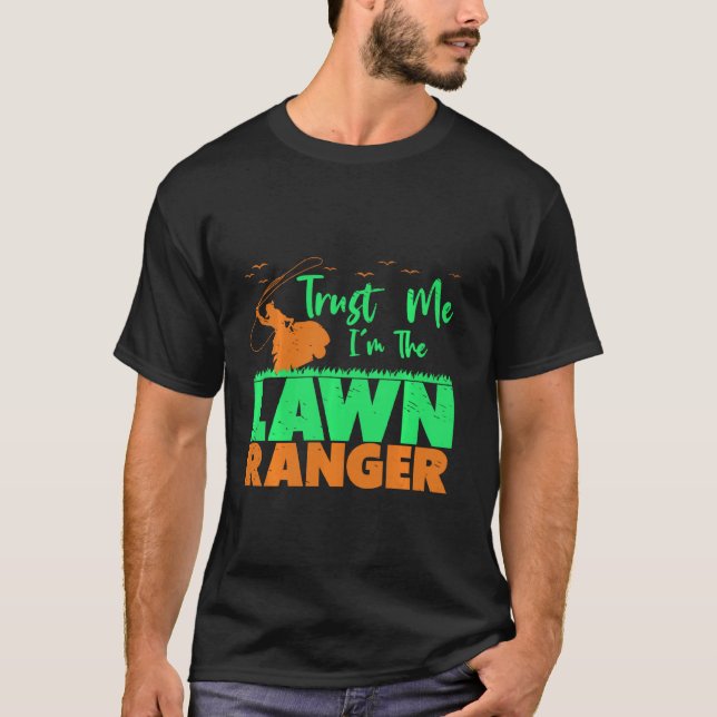 Mower I M The Lawn Ranger Funny Mowing Landscaping T-Shirt (Front)