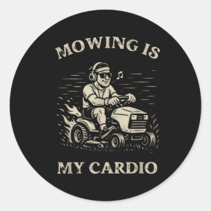 Mowing Is My Cardio Funny Father’s Day Lawn Mower Classic Round Sticker