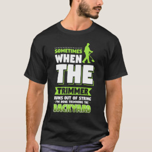 Mowing Lawn Landscaping Trimmer T-Shirt