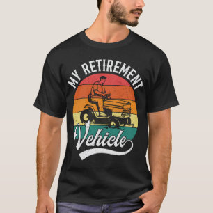 Mowing My Retirement Vehicle Funny Riding Lawn Mow T-Shirt