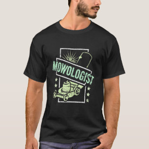 Mowing with Mowologist and mowing lawn with lawn m T-Shirt