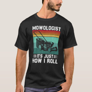 Mowologist It's Just How I Roll Landscaping Retro T-Shirt