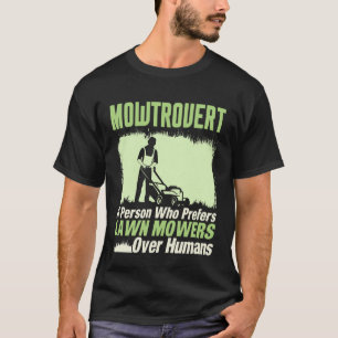 Mowtrovert Lawn Mower Gardening Lovers Mowing Gard T-Shirt