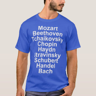 Mozart Beethoven Chopin Bach  Classical Music T-Shirt
