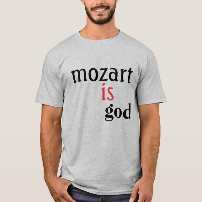 mozart, is, god T-Shirt (Front)